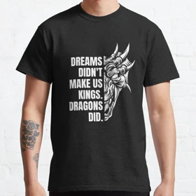 تیشرت house of the dragon طرح Dreams Didnt Make Us Kings