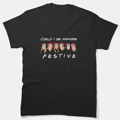 تیشرت friends طرح ?Could I be anymore festive کد 107775