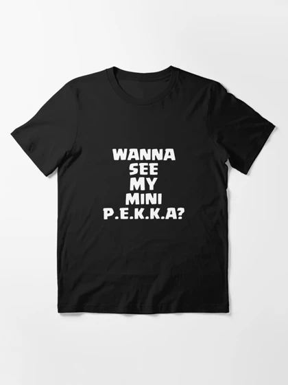 تیشرت با طرح Wanna See My Mini P.E.K.K.A? کلش اف کلنز کد 16141