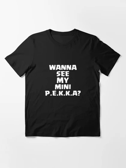 تیشرت با طرح Wanna See My Mini P.E.K.K.A? کلش اف کلنز کد 16141