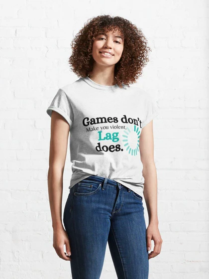 تیشرت طرحGames Don't Make You Violent Lag Does